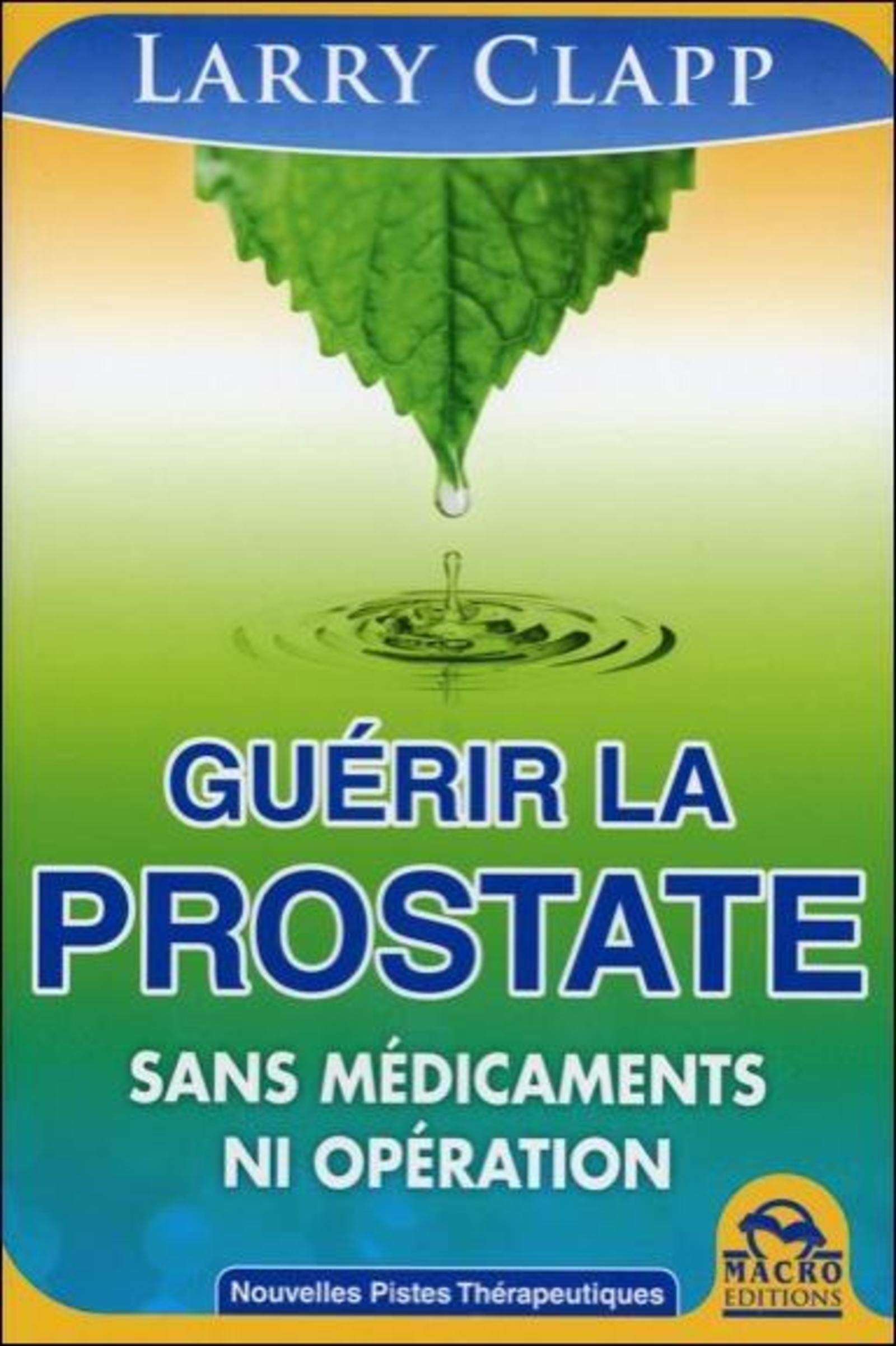 GUERIR LA PROSTATE SANS MEDICAMENTS NI OPERATIONS: RESOUDRE LES PROBLEMES DE LA PROSTATE PAR L'ALIMENTATION, LE MASSAGE, LES HERBES Books