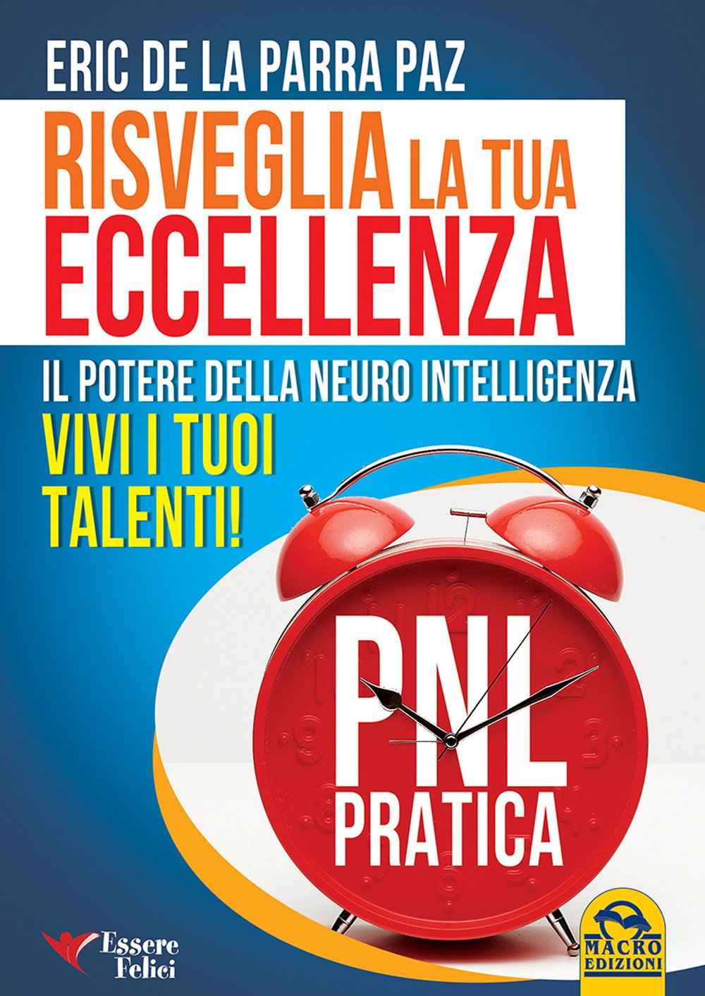 Risveglia la tua eccellenza. Il potere della neuro intelligenza. Vivi i tuoi talenti! book