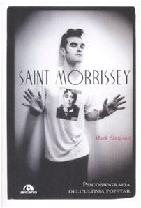 Saint Morrissey. Psicobiografia dell'ultima popstar book