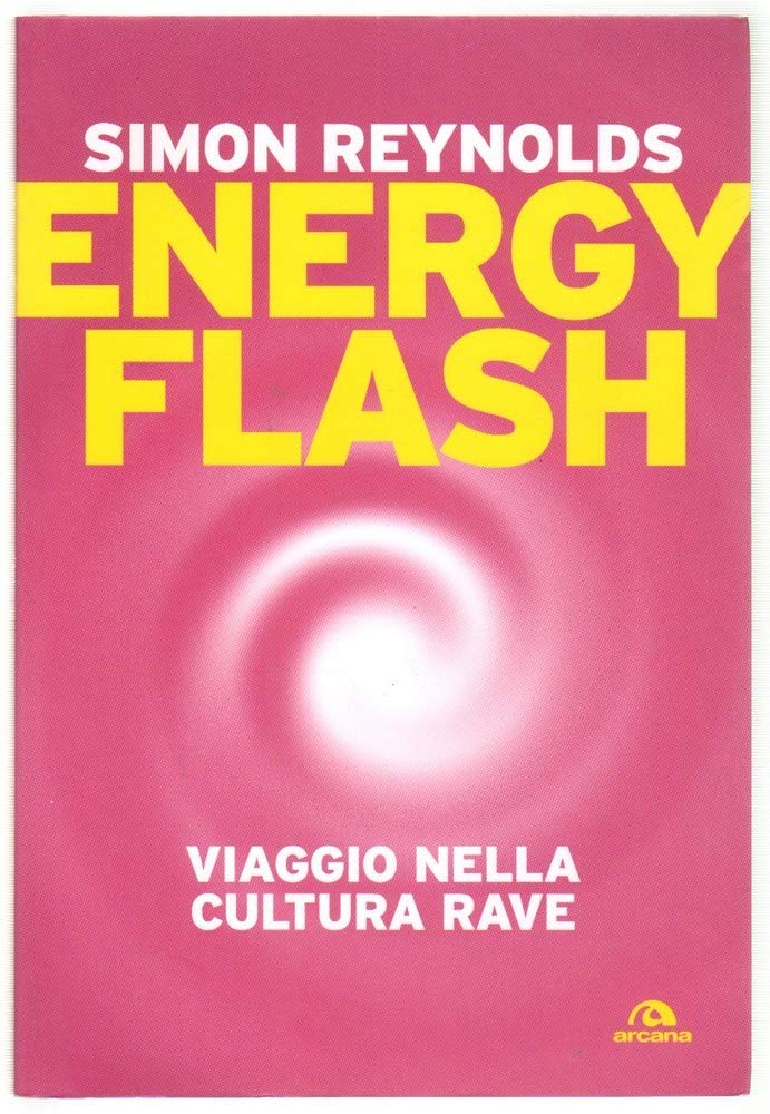 Energy flash. Viaggio nella cultura rave Books