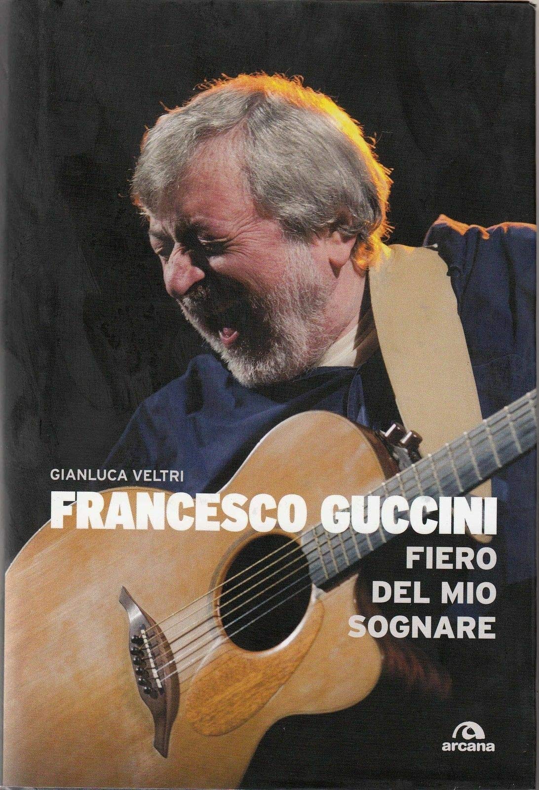 Francesco Guccini. Fiero del mio sognare book