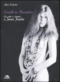 Graffi in paradiso. La vita e i tempi di Janis Joplin (Musica) Pop culture