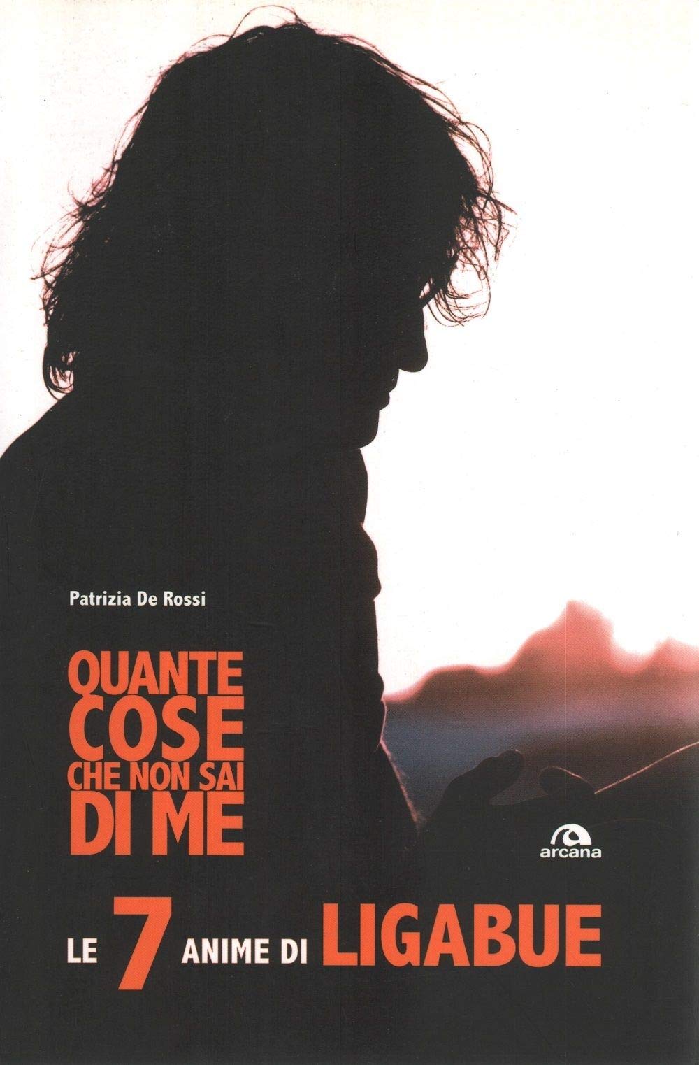 Quante cose che non sai di me. Le 7 anime di Ligabue book