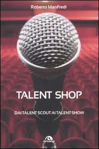 Talent shop. Dai talent scout ai talent show (Arcana musica) Film, Art & Culture