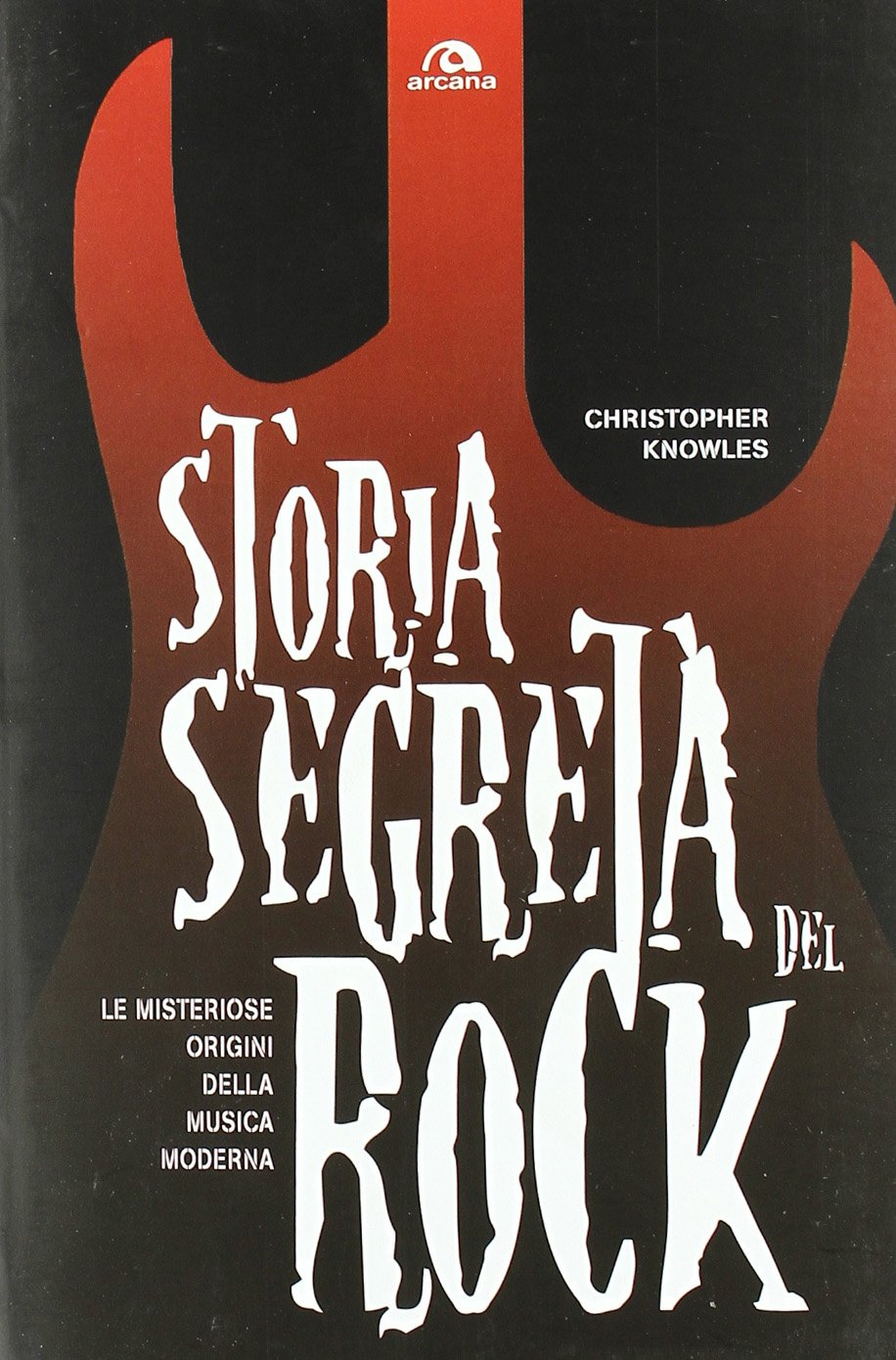 Storia segreta del rock. Le misteriose origini della musica moderna book