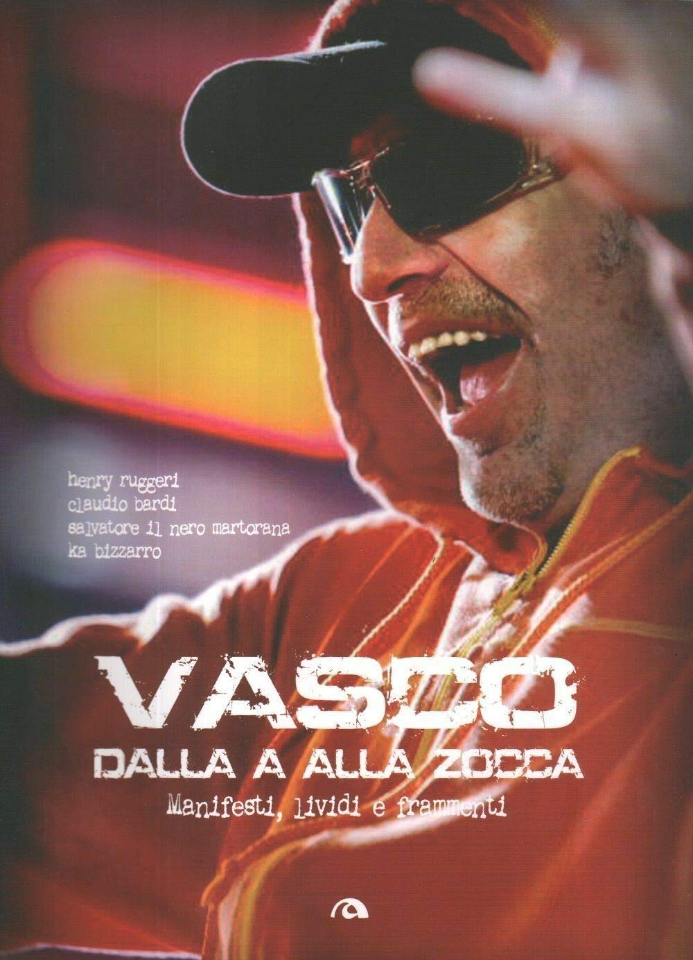 Vasco dalla A alla Zocca. Manifesti lividi e frammenti. Ediz. illustrata book