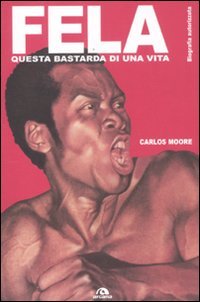 Fela. Questa bastarda di una vita. Biografia autorizzata book