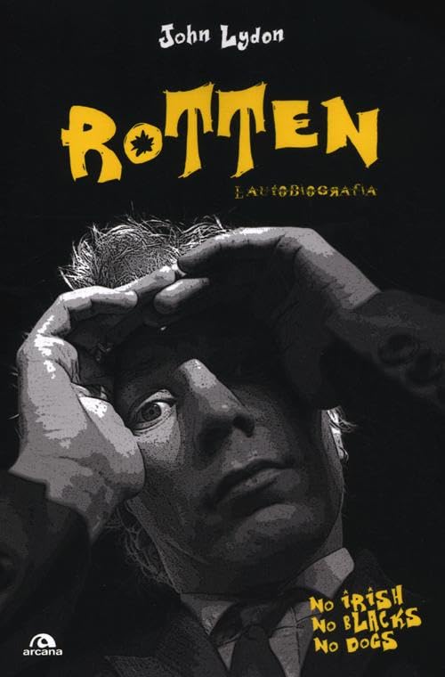 Rotten. L'autobiografia. No irish, no blacks, no dogs book