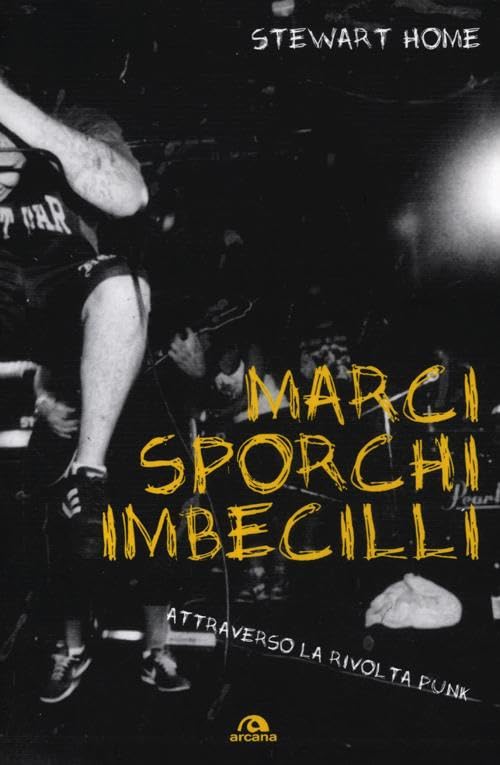Marci, sporchi e imbecilli. Attraverso la rivolta punk book