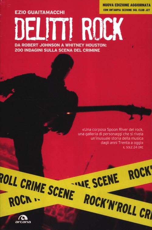 Delitti rock. Da Robert Johnson a Whitney Houston, 200 indagini sulla scena del crimine book