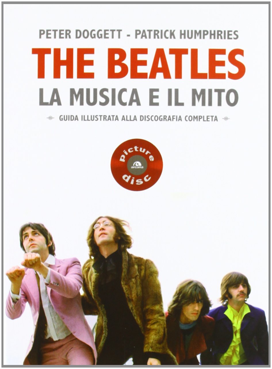 The Beatles. La musica e il mito. Guida illustrata alla discografia completa book