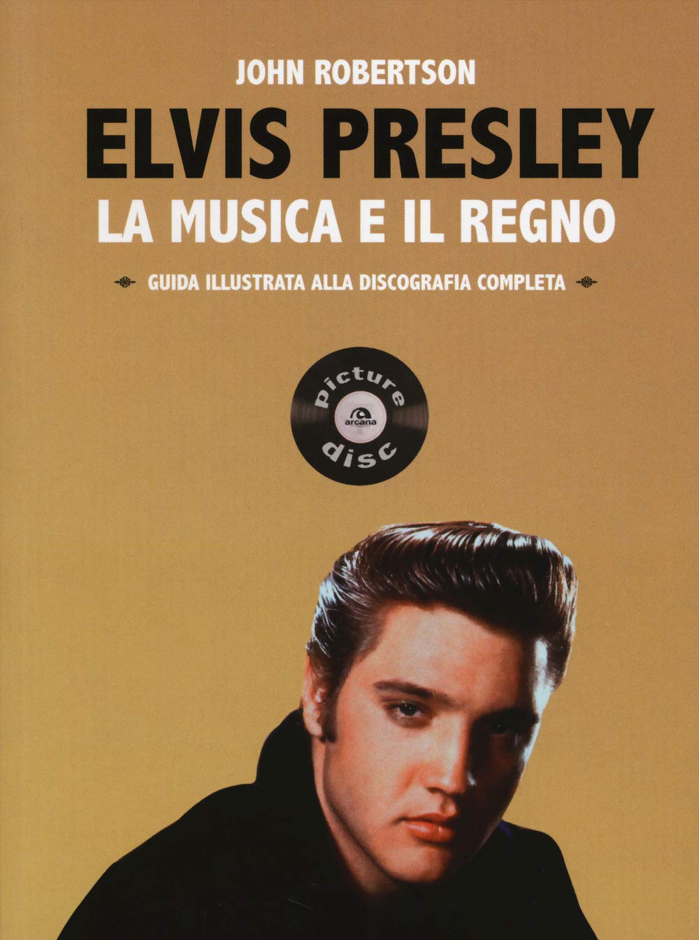 Elvis Presley. La musica e il regno. Guida illustrata alla discografia completa book