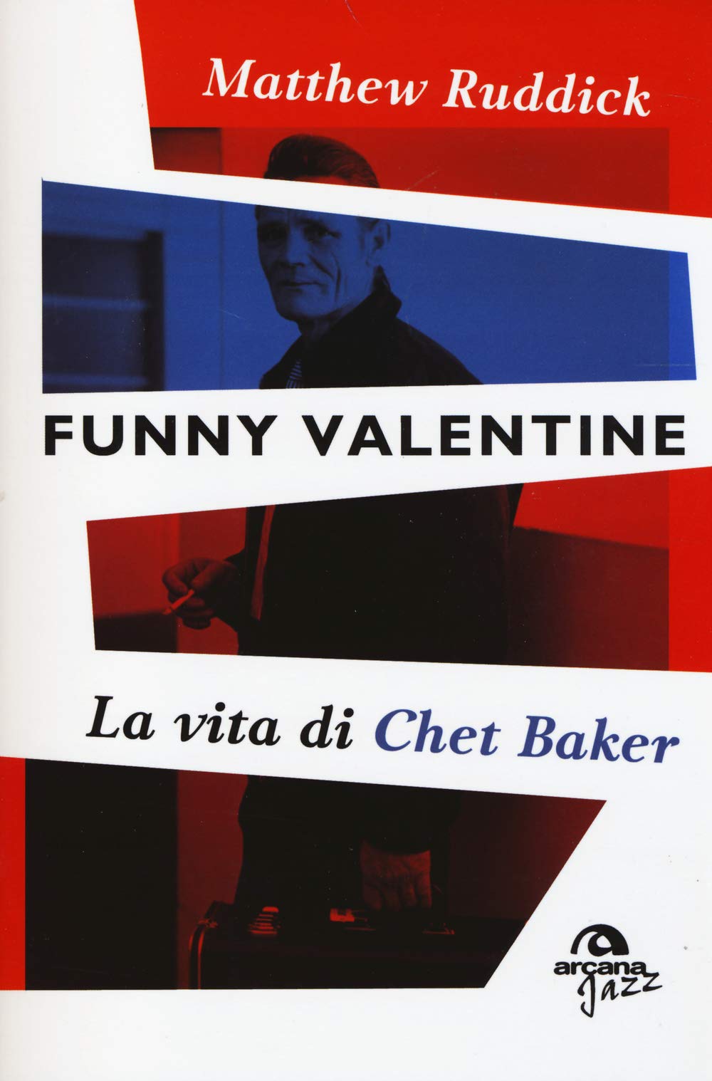 Funny Valentine. La vita di Chet Baker book