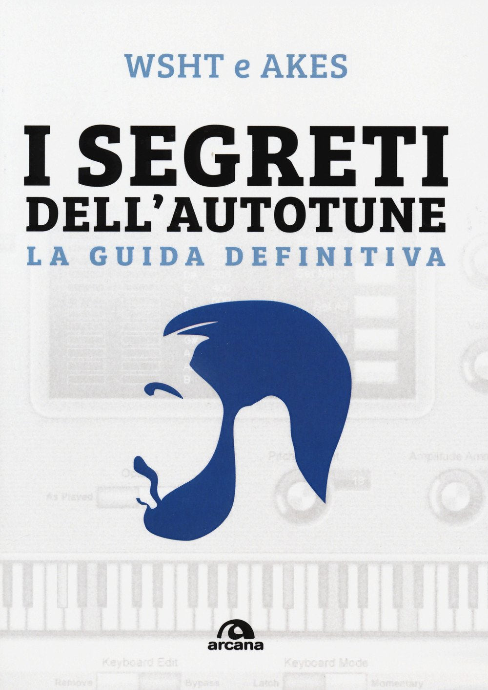 I segreti dell'Autotune. La guida definitiva. Con espansione online book