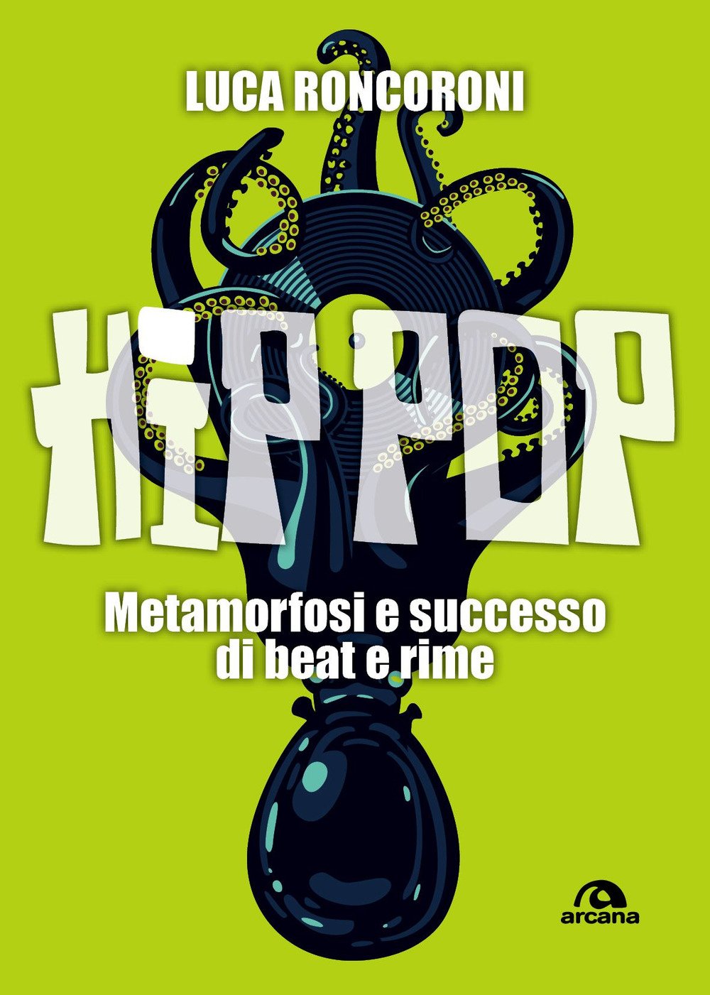 Hip pop: Metamorfosi e successo di beat e rime book