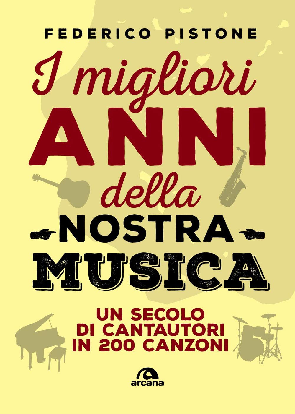 I migliori anni della nostra musica. Un secolo di cantautori in 200 canzoni book