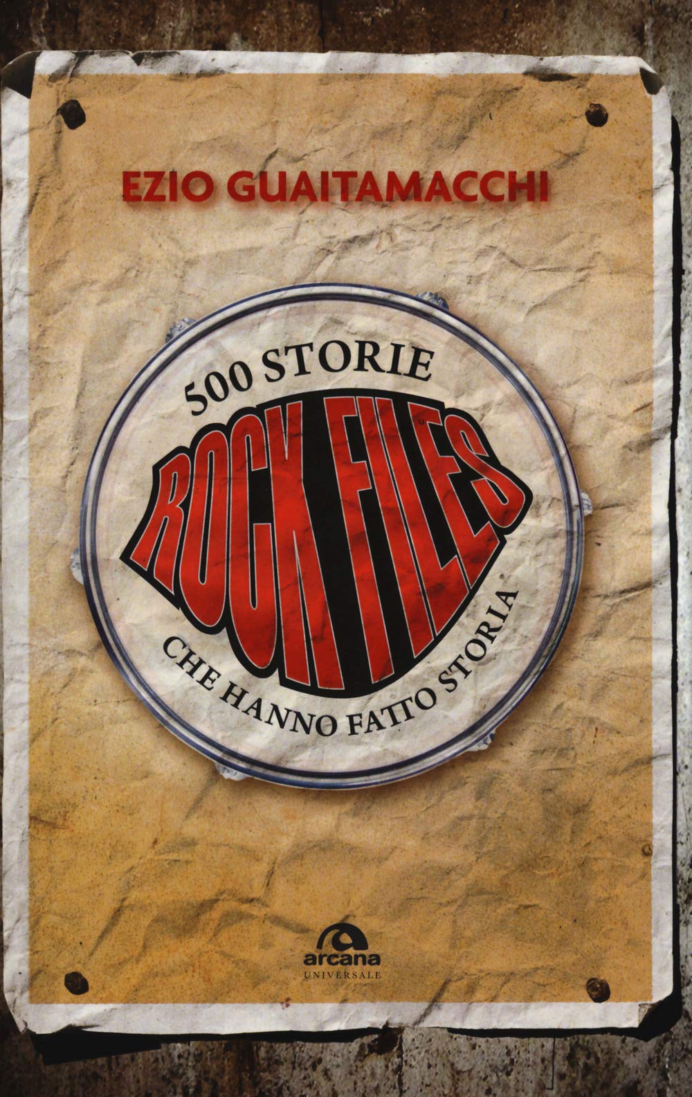 Rock files: 500 storie che hanno fatto storia book