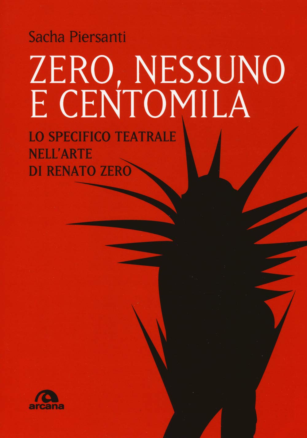 Zero, nessuno e centomila: Lo specifico teatrale nell’arte di Renato Zero book