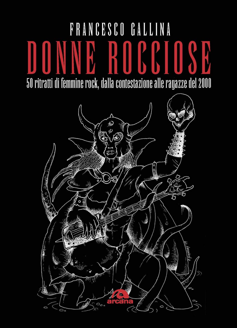 Donne rocciose: 50 ritratti di femmine rock, dalla contestazione alle ragazze del 2000 book