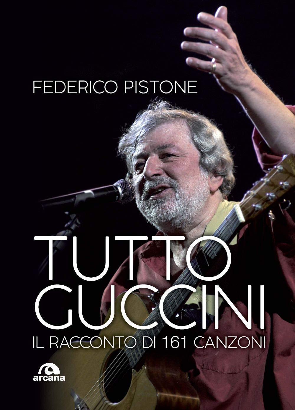 Tutto Guccini: Il racconto di 161 canzoni book