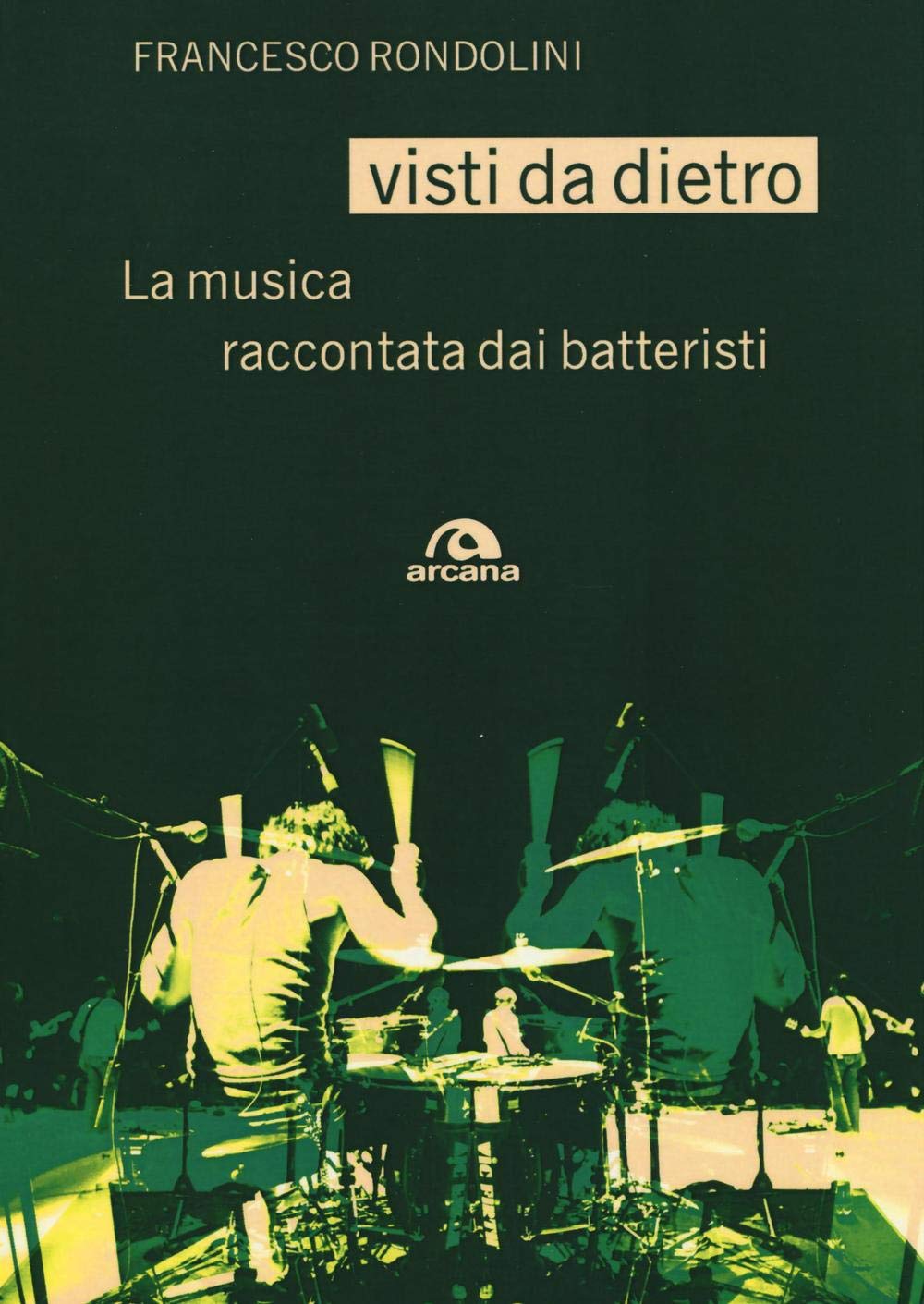 Visti da dietro. La musica raccontata dai batteristi book
