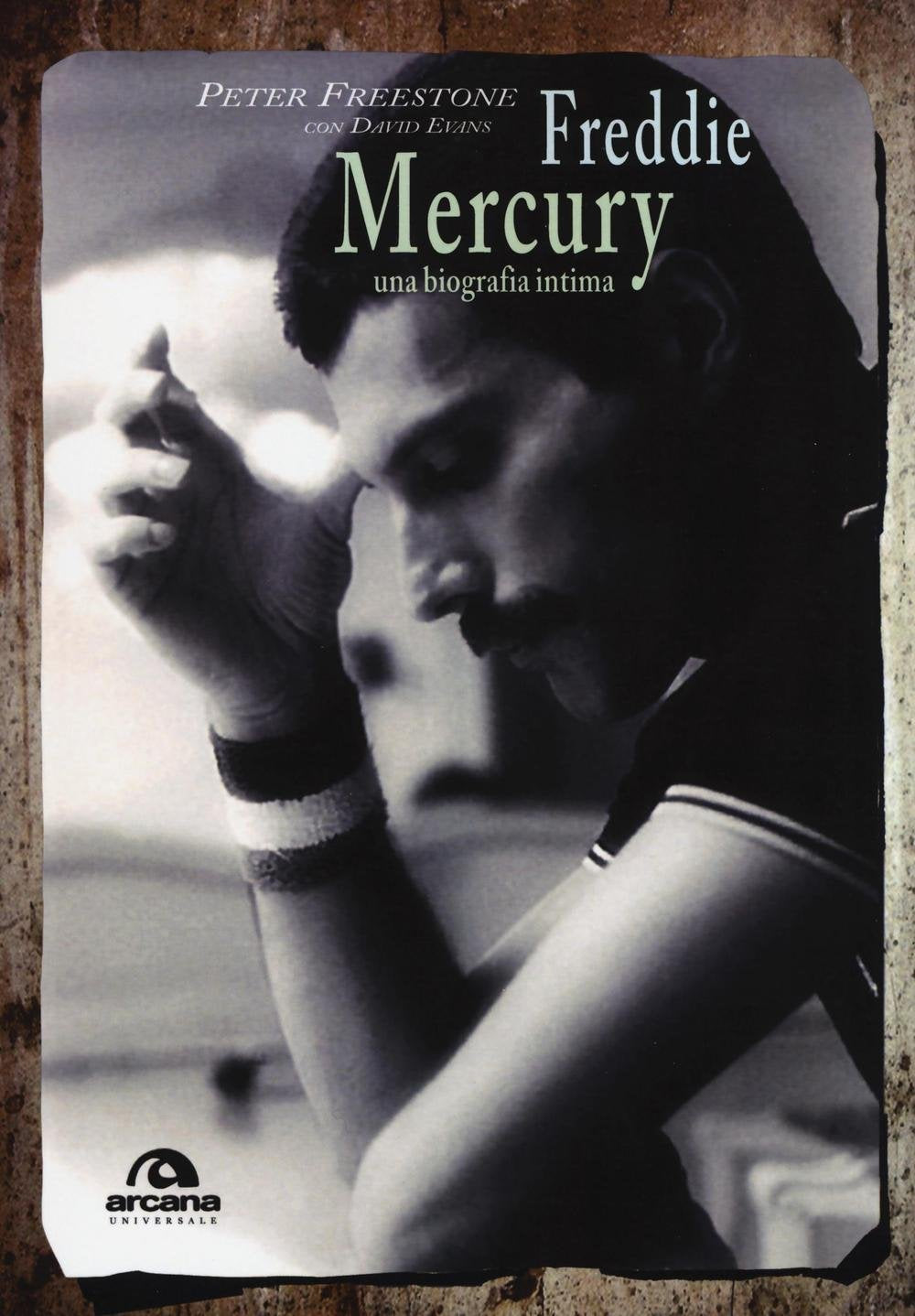 Freddie Mercury. Una biografia intima (Universale Arcana) Art & Literature