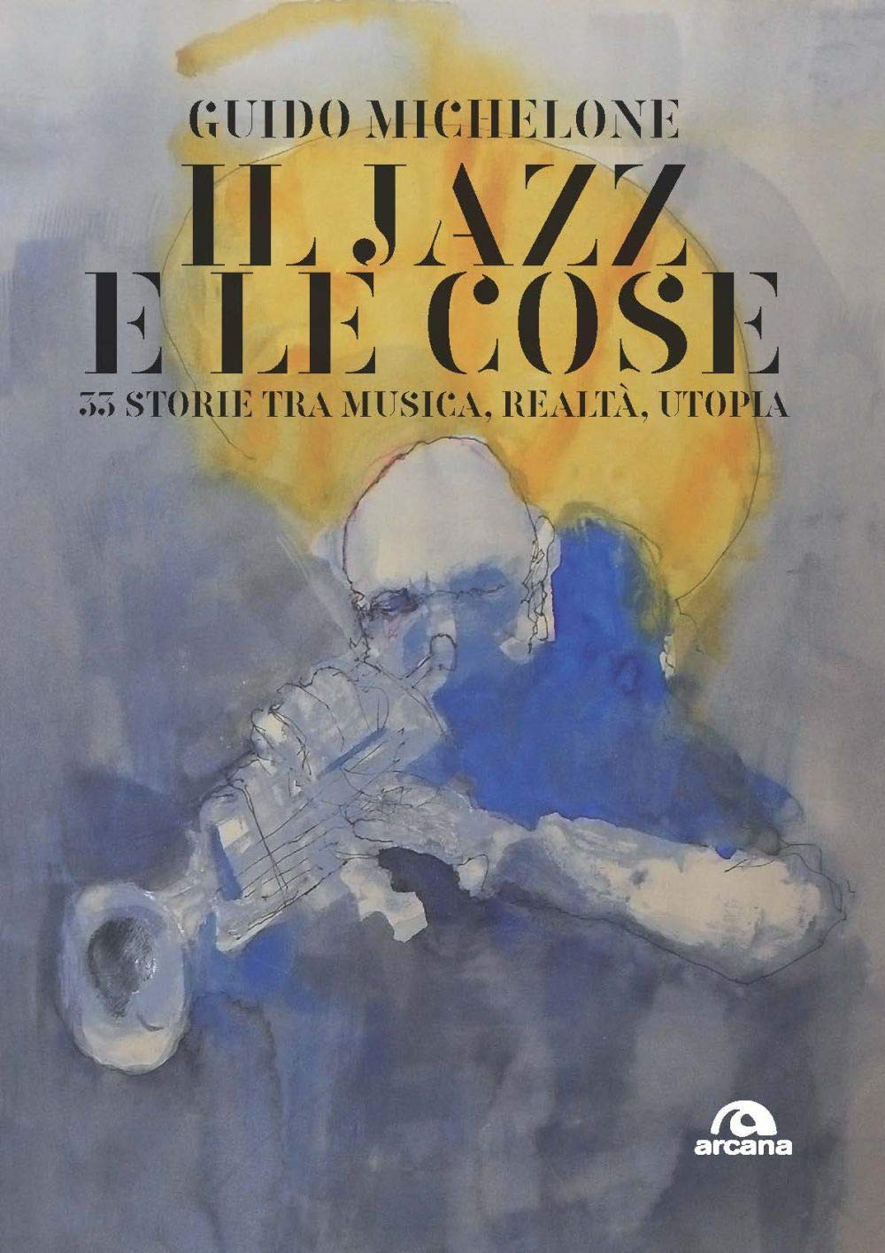 Jazz e le cose (Il): 33 Storie tra musica, realtà, utopia book