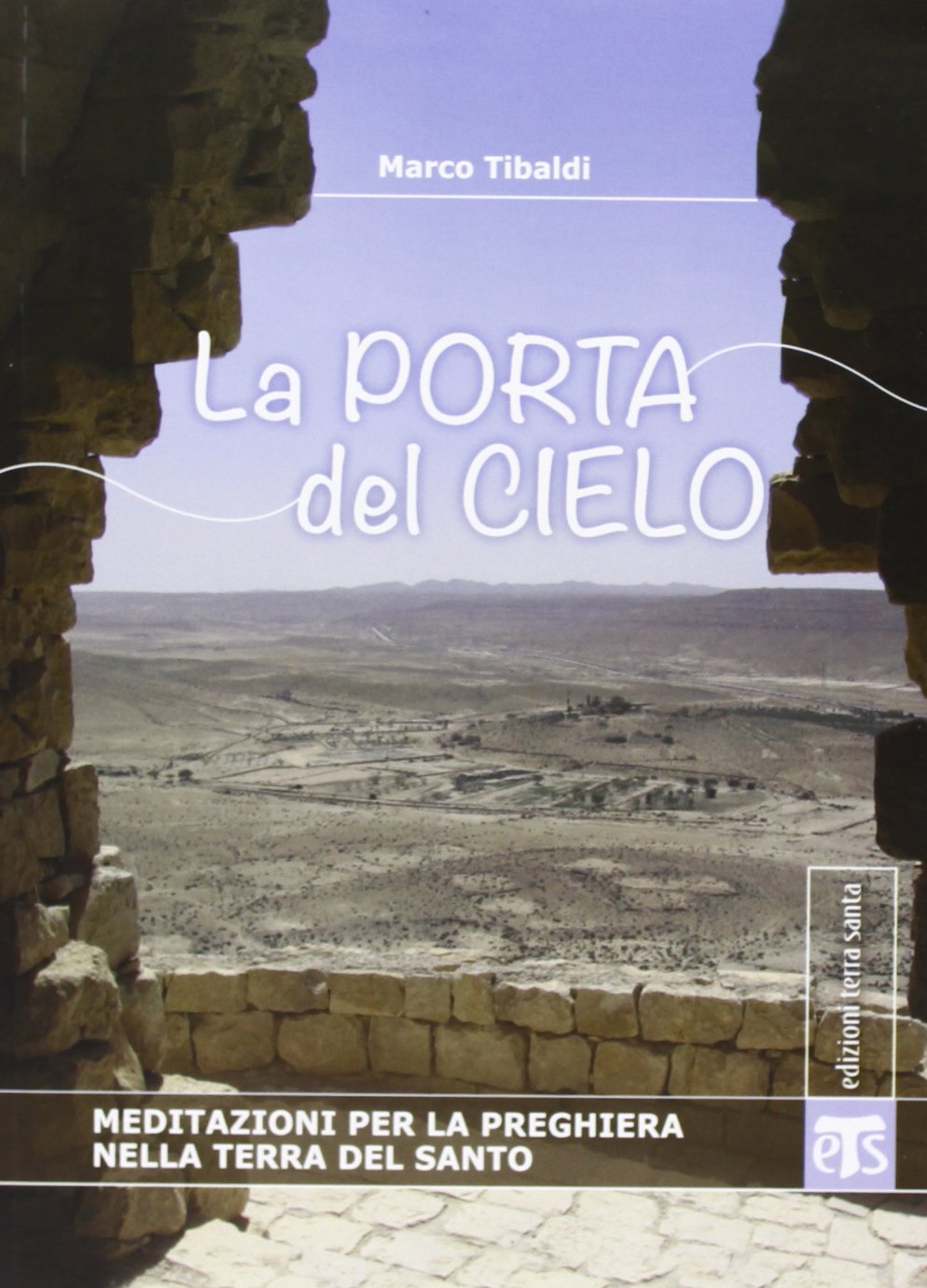La Porta Del Cielo: Meditazioni Per La Preghiera Nella Terra Del Santo book
