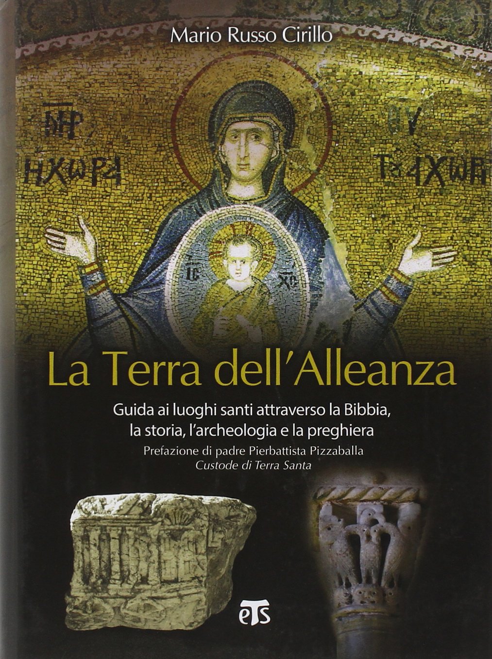 La Terra Dell'alleanza: Guida Ai Luoghi Santi Attraverso La Bibbia, La Storia, L'archeologia E La Preghiera book