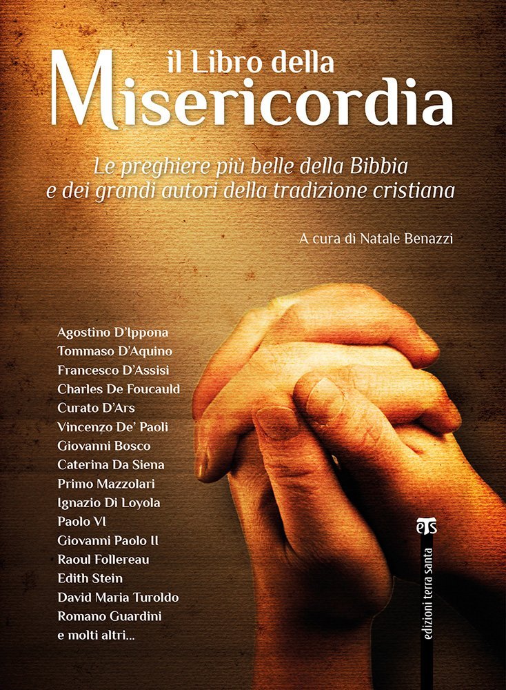 Il Libro Della Misericordia: Le Preghiere Piu Belle Della Bibbia E Dei Grandi Autori Della Tradizione Cristiana book