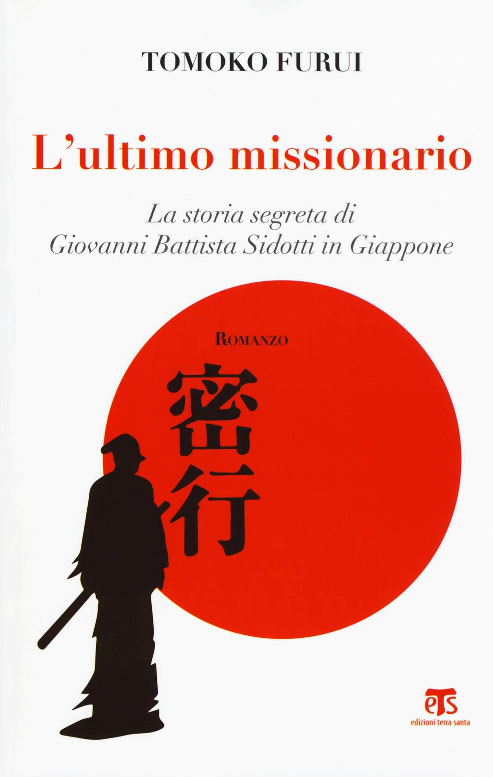 L' Ultimo Missionario: La Storia Segreta Di Giovanni Battista Sidotti in Giappone Social Sciences