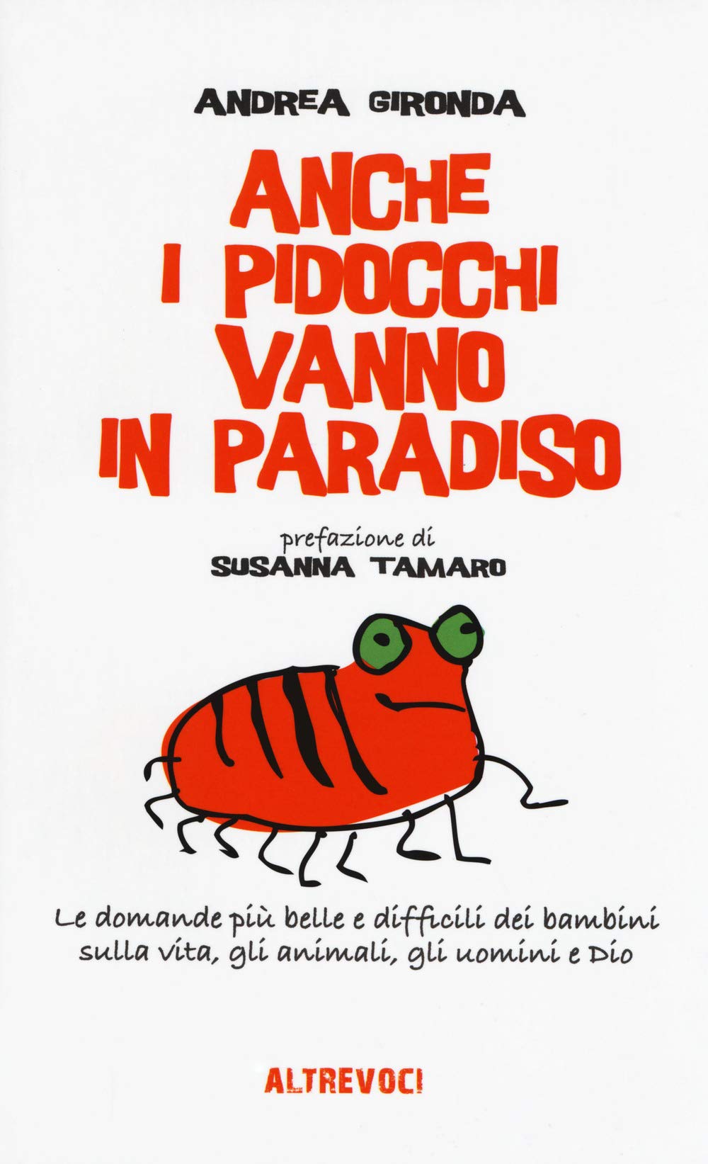 Anche i pidocchi vanno in paradiso. Le domande più belle e difficili dei bambini sulla vita, gli animali, gli uomini e Dio Religion & Esotericism