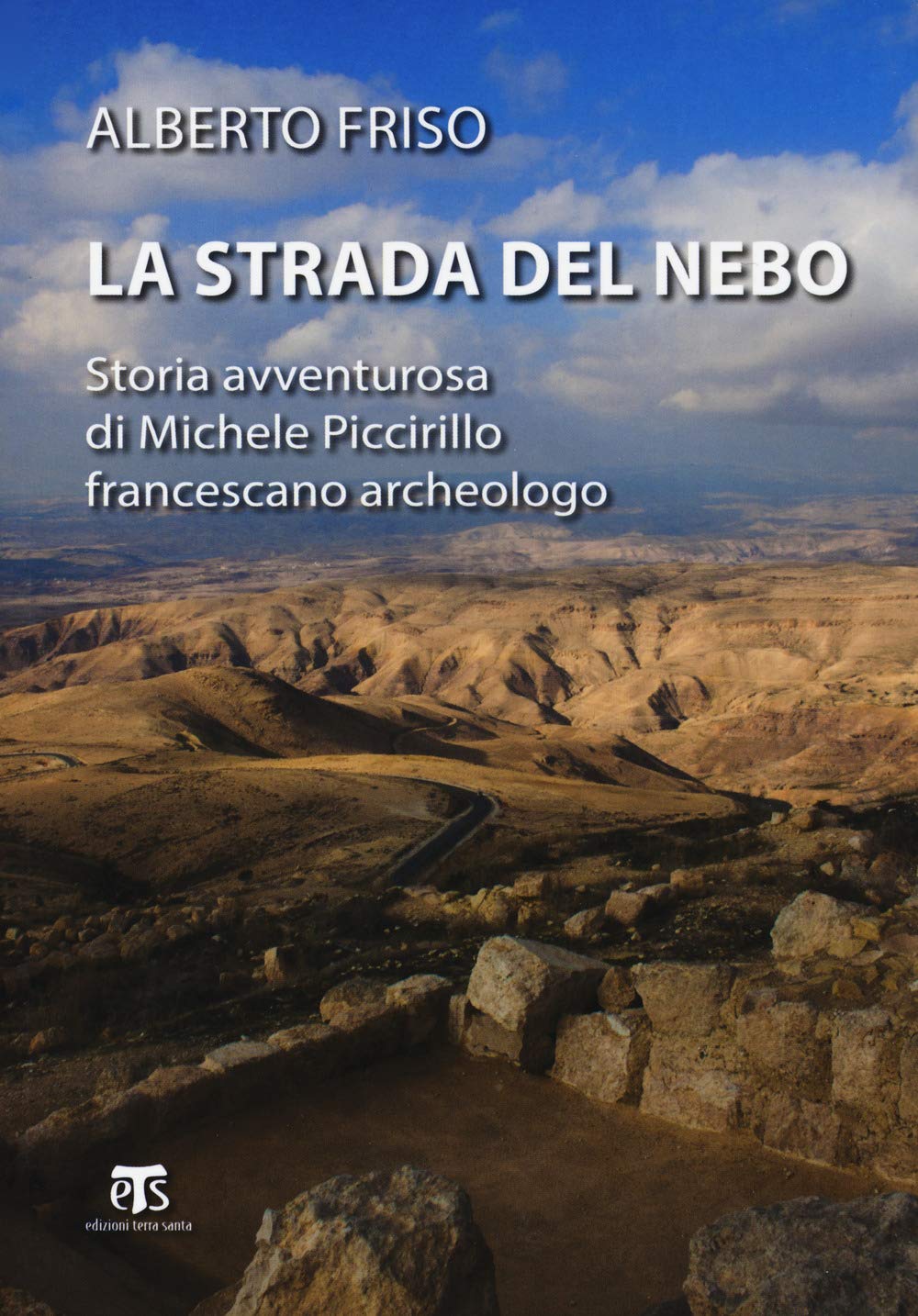 La Strada del Nebo: Storia Avventurosa Di Michele Piccirillo, Francescano Archeologo book