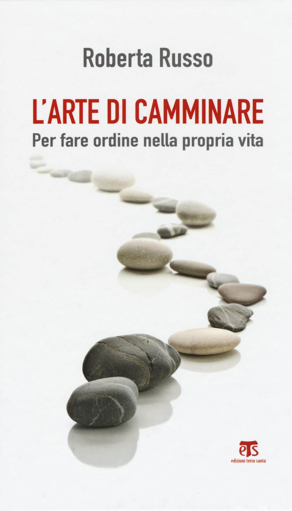 L' Arte Di Camminare: Per Fare Ordine Nella Propria Vita book
