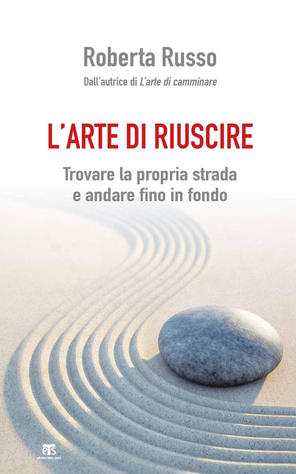 L'arte di riuscire. Trovare la propria strada e andare fino in fondo book
