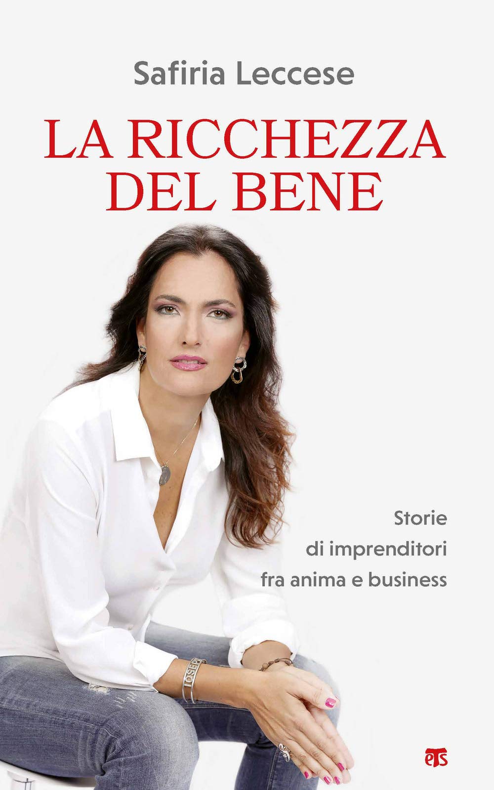 La ricchezza del bene. Storie di imprenditori fra anima e business book