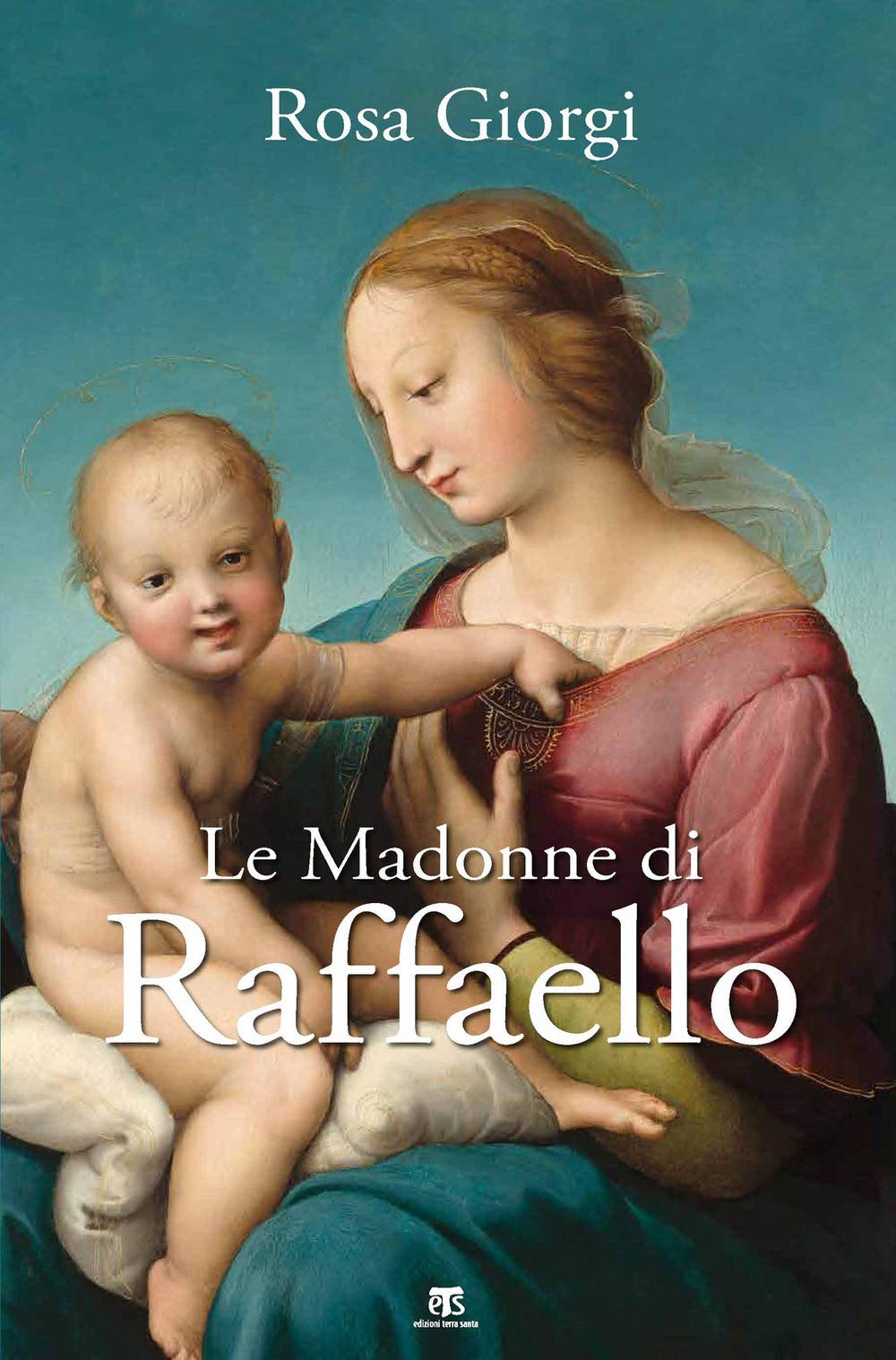 Le Madonne di Raffaello. Ediz. a colori book