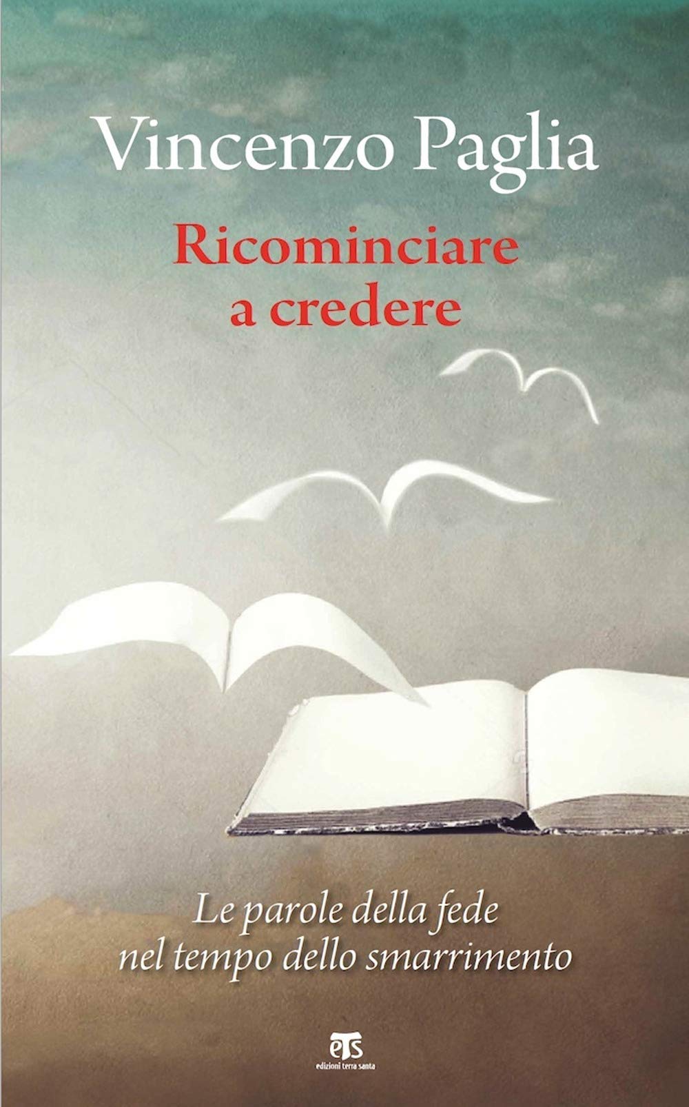 Ricominciare. Le parole della fede nel tempo dello smarrimento book