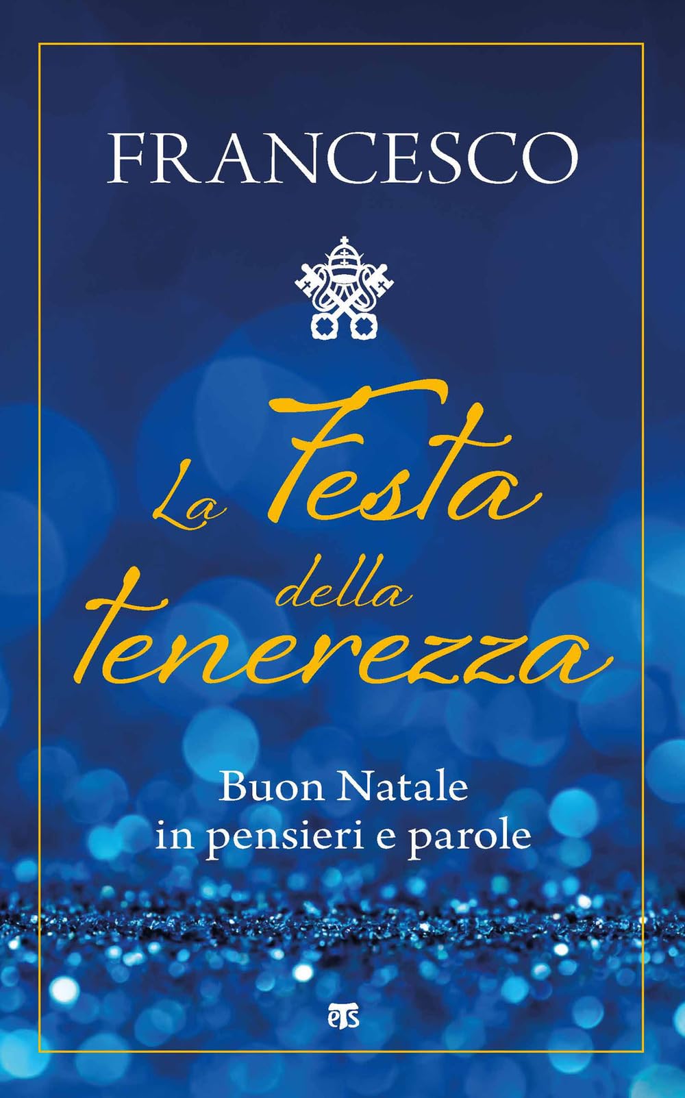La festa della tenerezza. Buon Natale in pensieri e parole book