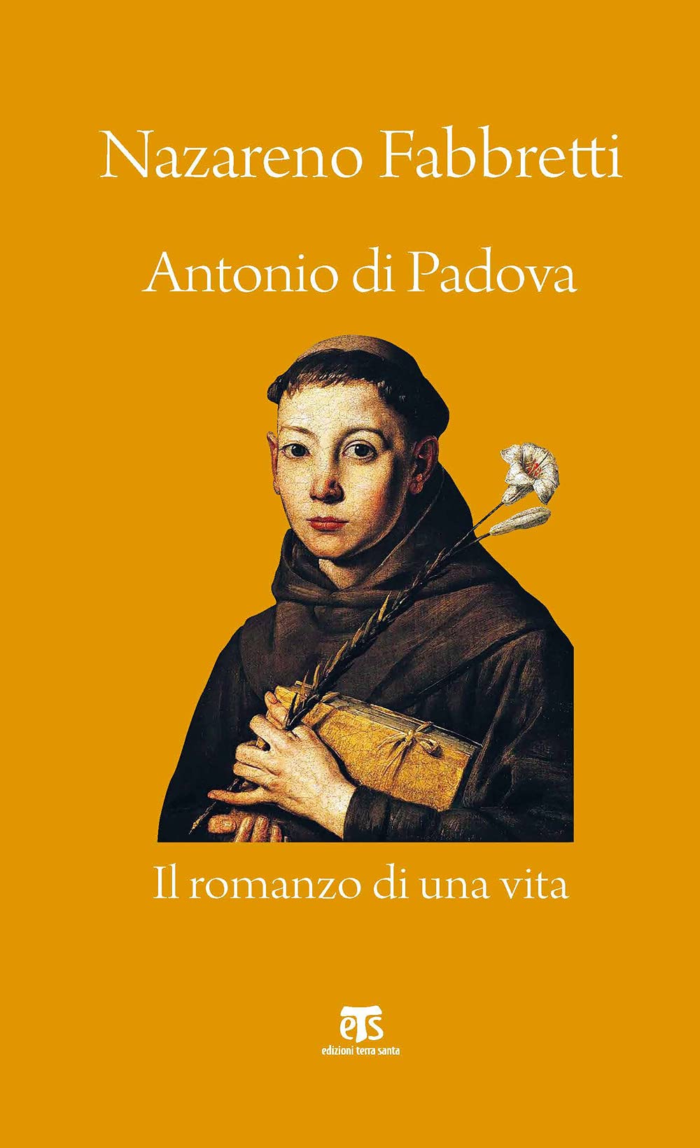 Antonio di Padova. Il romanzo di una vita Religion & Esotericism