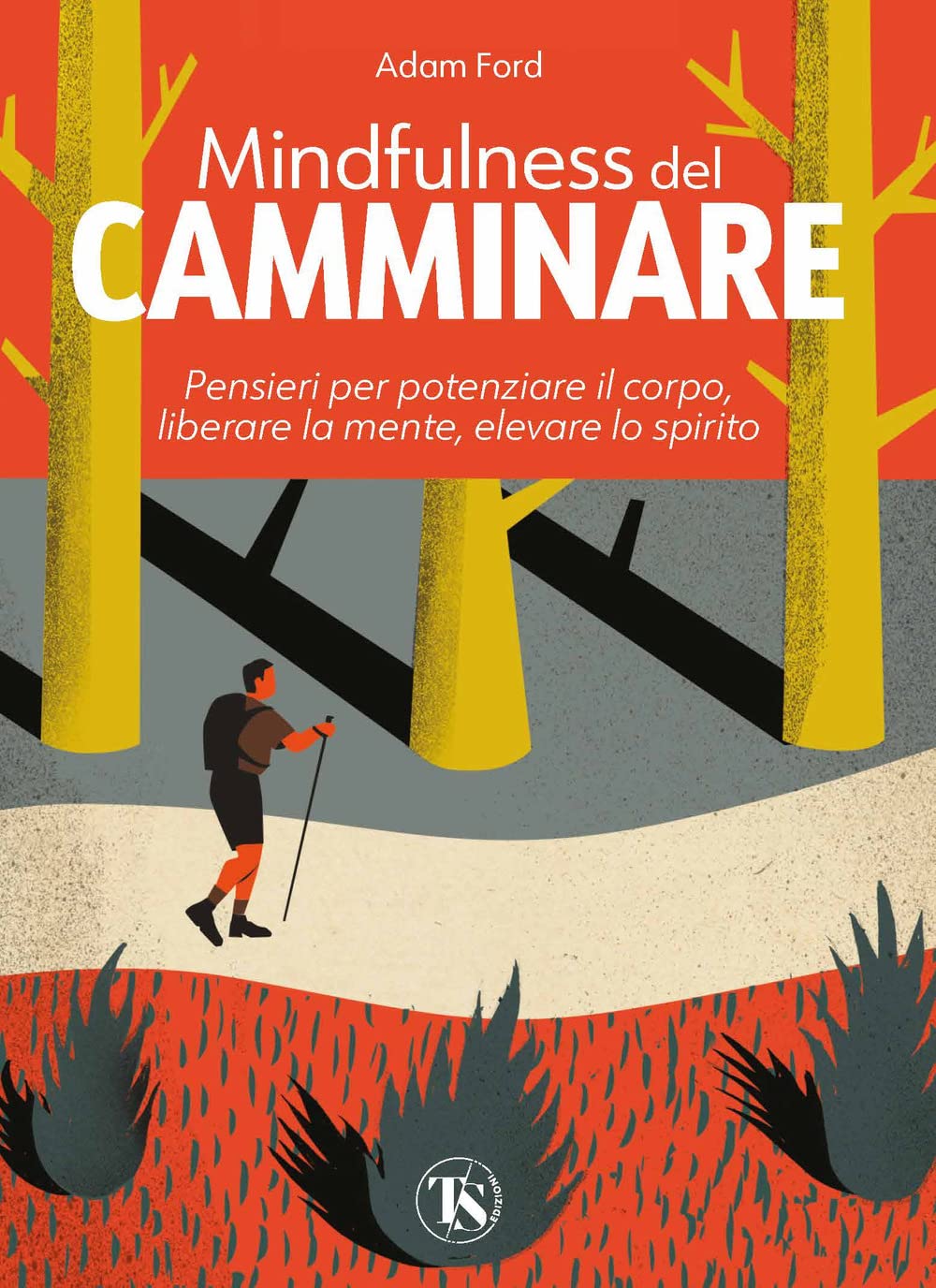 Mindfulness del camminare. Pensieri per potenziare il corpo, liberare la mente, elevare lo spirito Lifestyle