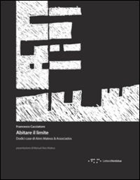 Abitare il limite. Dodici case di Aires Mateus & Associados. Ediz. illustrata Architecture