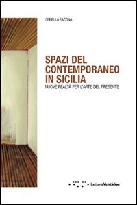 Spazi del contemporaneo in Sicilia. Nuove realtà per l'arte del presente (Hdemia books) Film, Art & Culture