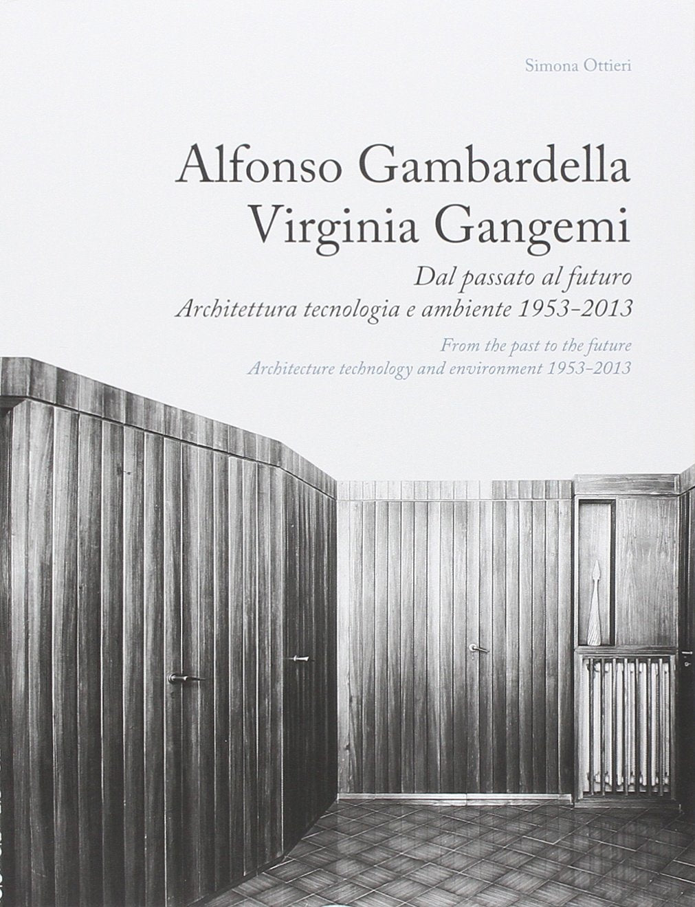 Alfonso Gambardella e Virginia Gangemi. Dal passato al futuro. Architettura tecnologia e ambiente 1953-2013. Ediz. italiana e inglese book