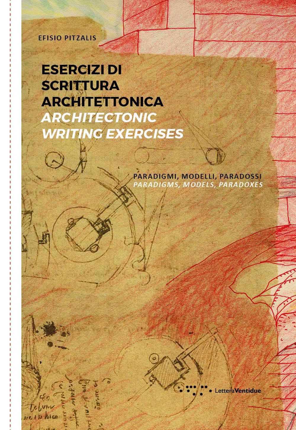 Esercizi di scrittura architettonica. Paradigmi, modelli, paradossi-Architectonic writing exercises. Paradigms, models, paradoxes. Ediz. bilingue book