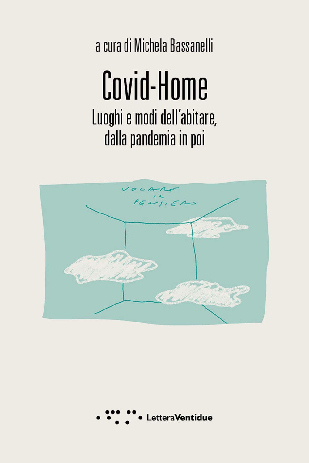 Covid-Home. Luoghi e modi dell'abitare, dalla pandemia in poi Architecture