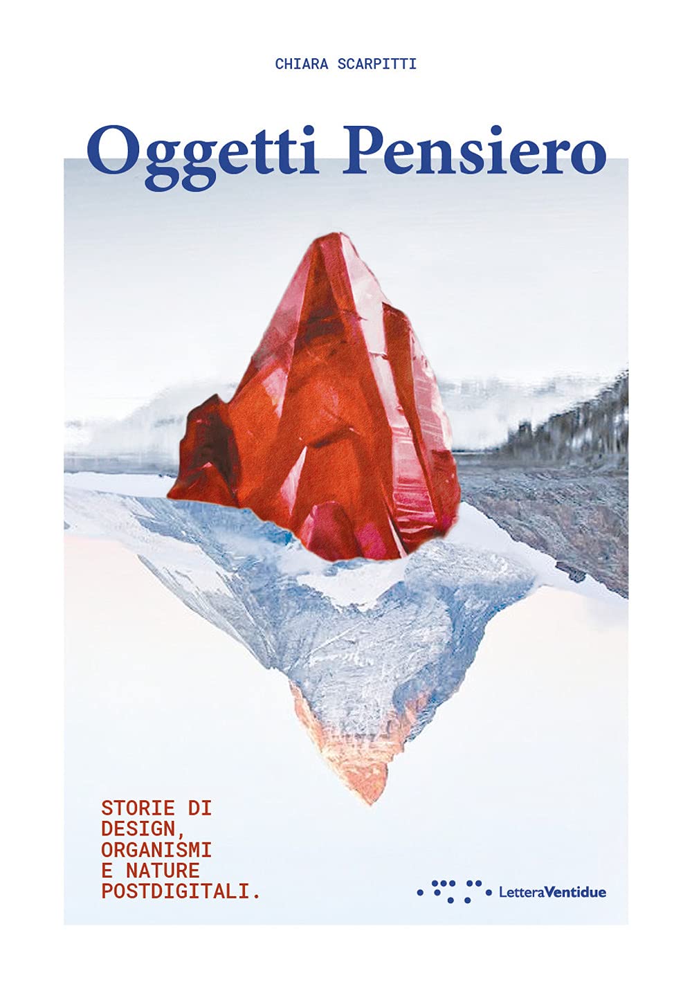 Oggetti pensiero. Storie di design, organismi e nature postdigitali book