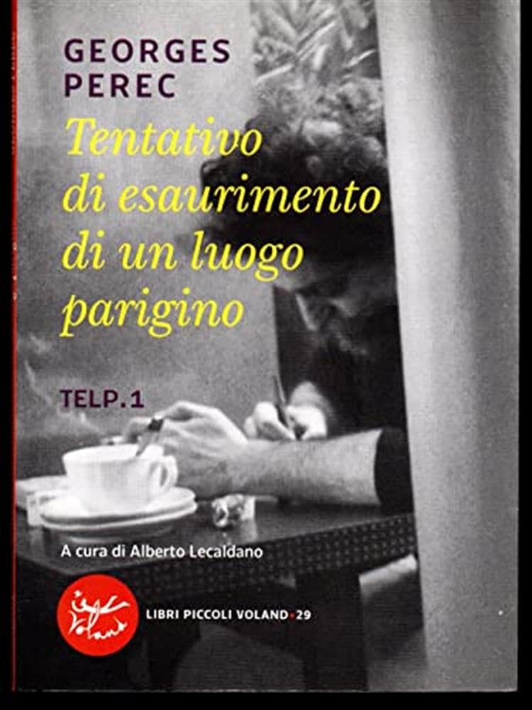 Tentativo di esaurimento di un luogo parigino. TELP. 1 Essays & Short Stories