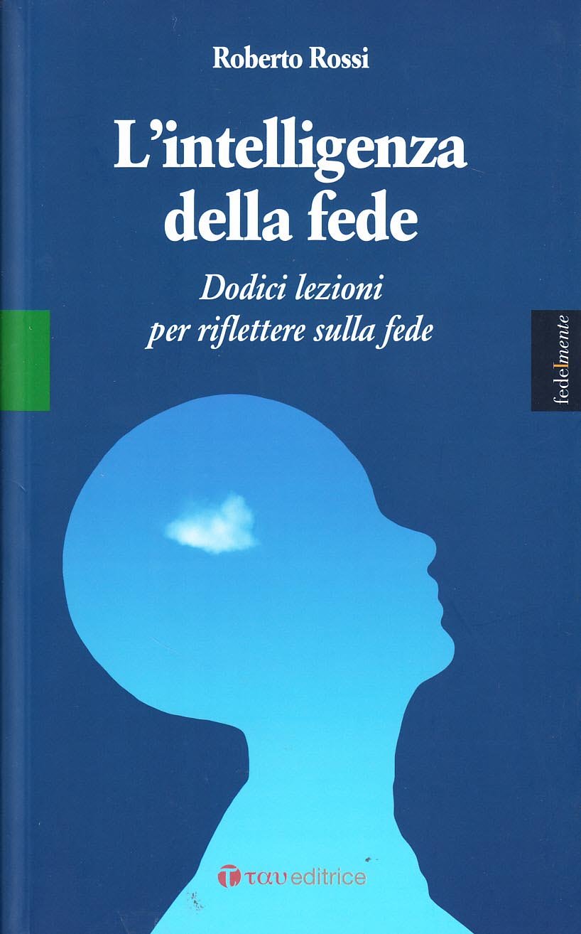 L'intelligenza della fede. Dodici lezioni per riflettere sulla fede book