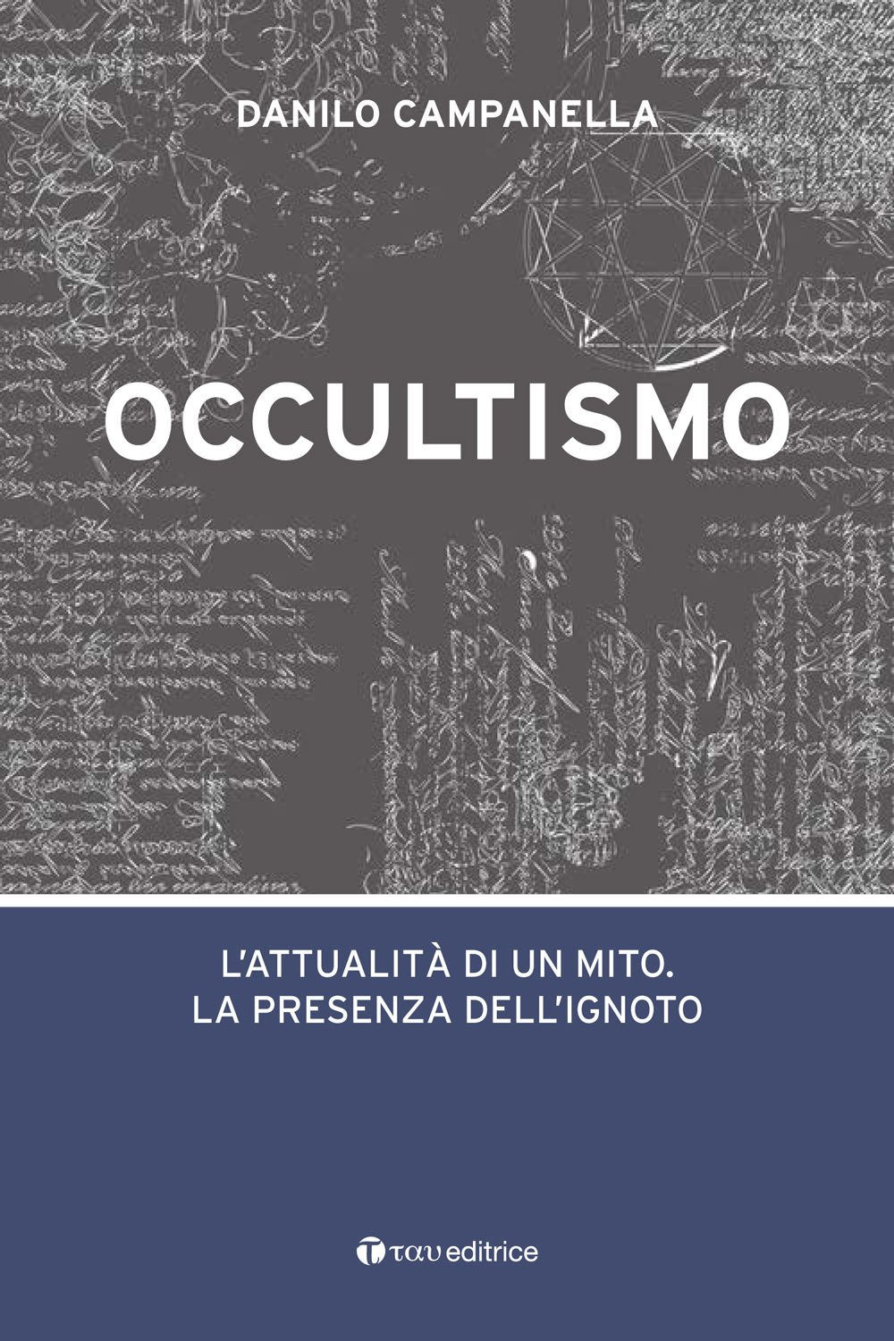 Occultismo. L’attualità di un mito. La presenza dell’ignoto Religion & Esotericism